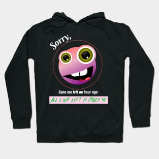 Sorry all I got left is Crazy Me Hoodie